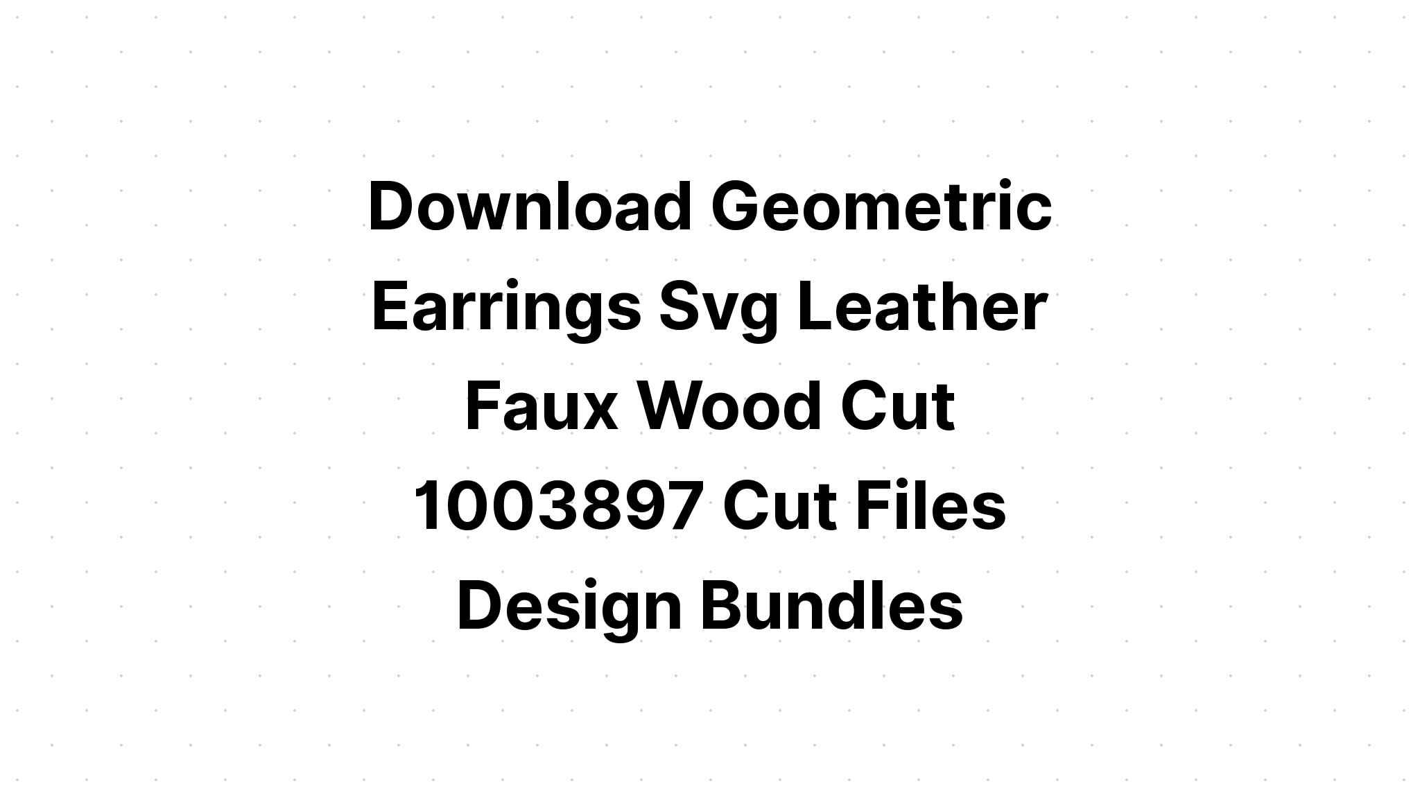 Download Geometric Earring Designs Cut Files SVG File